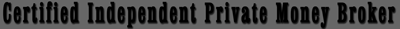 Certified Independent Private Money Broker